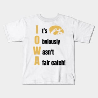 Iowa It Obviously Wasn’t A Fair Catch Kids T-Shirt